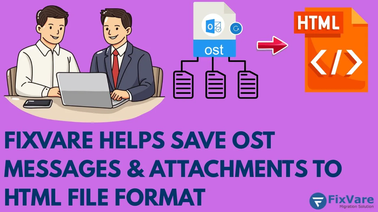 FixVare Helps Save OST Messages & Attachments to HTML File format